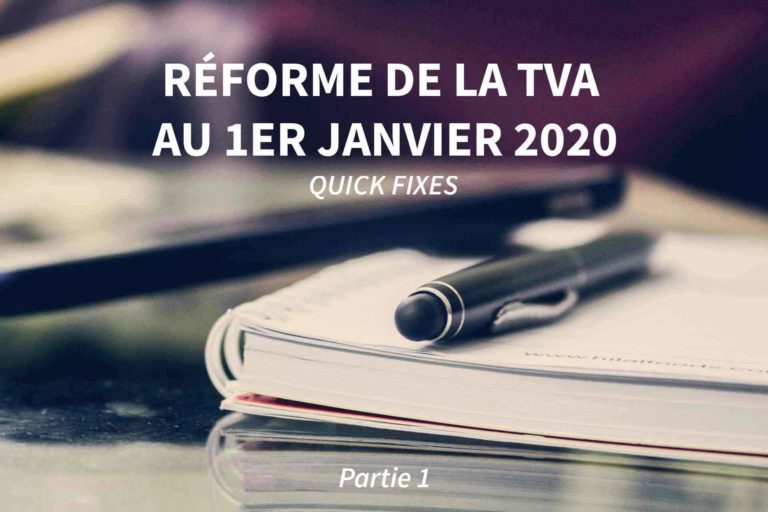 Réforme de la TVA - Quick Fixes - au 1er janvier 2020