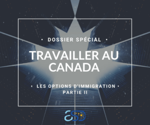 Travailler au Canada: les options d'immigration